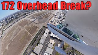 Pattern Work Can Be Fun! Overhead Break in a Cessna 172 at SNA (John Wayne Airport)