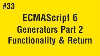 Learn ECMAScript 6 in Arabic #33 - Generators Part 2 Functionality And Return