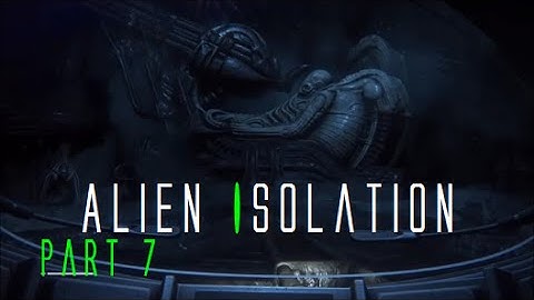 Alien Isolation Walkthrough Part 7 - Space Jockey Engineer  (PS4)