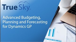 True Sky: Advanced Budgeting for Dynamics GP
