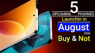 Top 5 UpComing Phones August 2026 ! Best Camera + Best Gaming Phones 2026