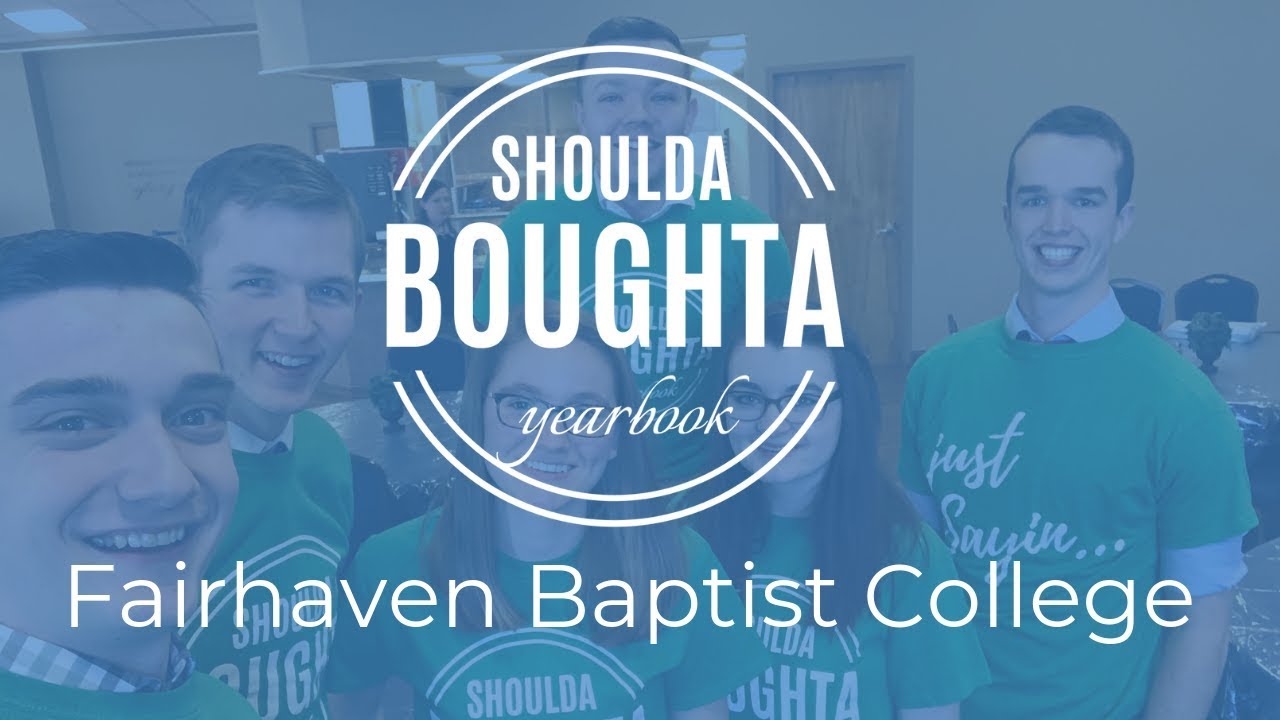 Boughta Shoulda Boughta Yearbook - Yearbook 2018-19 | Fairhaven Baptist College ...