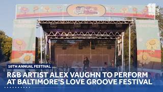 R&B artist Alex Vaughn to perform at Baltimores Love Groove Festival