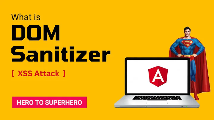 DOM Sanitizer | XSS Attack | Ensuring Secure Web Content | Advanced Angular | Hero to Superhero