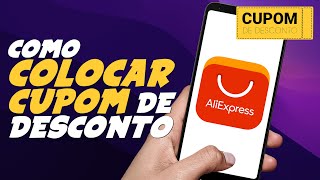 Como COLOCAR CUPOM de DESCONTO no ALIEXPRESS e ECONOMIZAR MUITO no APP!