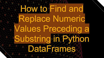 How to Find and Replace Numeric Values Preceding a Substring in Python DataFrames