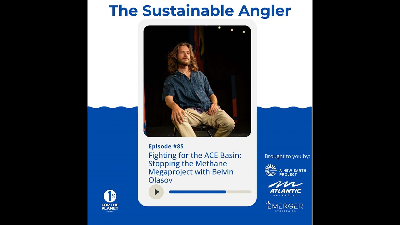 EP 85. Fighting for the ACE Basin: Stopping the Methane Megaproject with Belvin Olasov