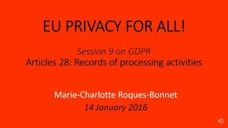 20160114 EUPrivacyForAll Session9onGDPR art28 Records MCRB