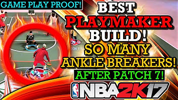 NBA 2K17 BEST PLAYMAKER BUILD!! (AFTER PATCH 7!) (GETS SO MANY ANKLE BREAKERS!)