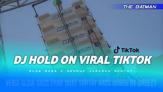 Download Lagu DJ HOLD ON VIRAL TIKTOK • SLOW BASS X GEDRUK • COCOK BUAT SANTAI #breezybassmusic #maaudiolawang MP3