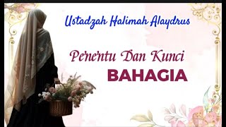 USTADZAH HALIMAH ALAYDRUS || PENENTU BAHAGIA || KUNCI KEBAHAGIAN