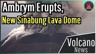 This Week in Volcano News; Ambrym Erupts, New Sinabung Lava Dome