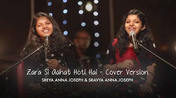 Zara Si Aahat Hoti Hai - Cover Version | Sreya Anna Joseph & Sravya Anna Joseph