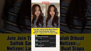 Jule Join Trend Tiktok Bikin Netizen Salfok jule jointrend trendtiktok