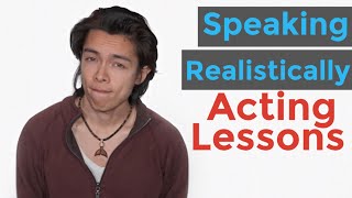 Speaking Realistically Acting Lessons | Start Acting