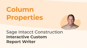 Sage Intacct Interactive Custom Report Writer Series Part 4: Column Properties