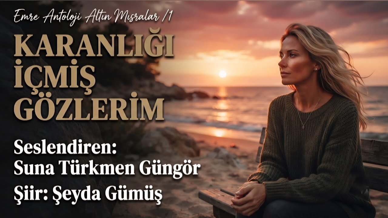 KARANLIĞI İÇMİŞ GÖZLERİM - Seslendiren: Suna Türkmen Güngör -  Şiir: Şeyda Gümüş