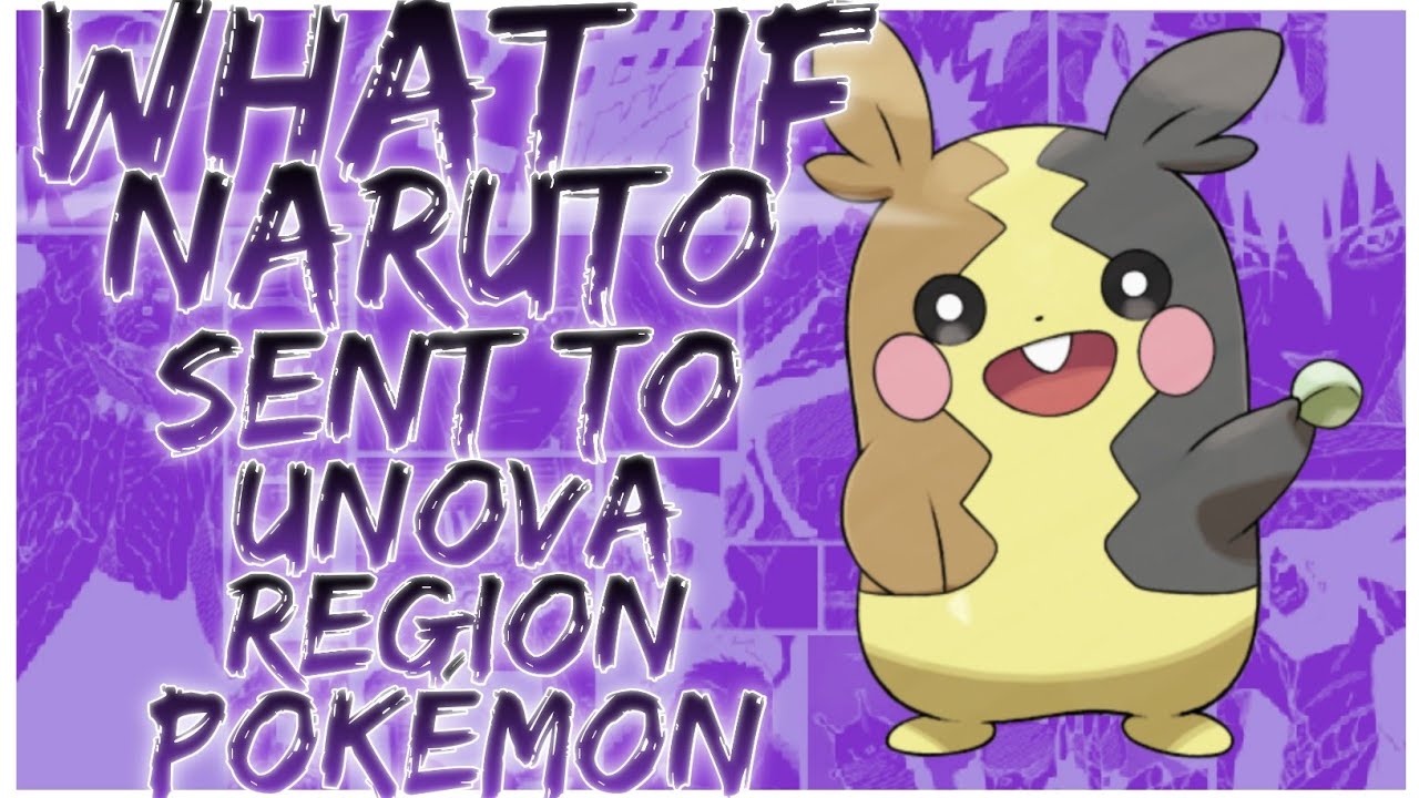 what if Naruto sent to Unova region Pokémon
