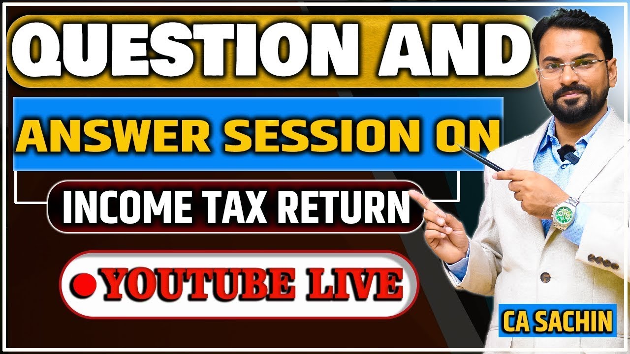 Question and Answer Session on Income Tax Return YouTube Live