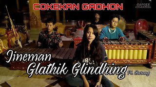 JINEMAN GLATHIK GLINDHING Pl. Barang (COKEKAN GADHON)