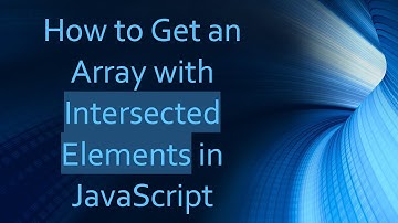 How to Get an Array with Intersected Elements in JavaScript