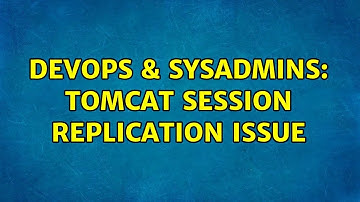 DevOps & SysAdmins: Tomcat session replication issue