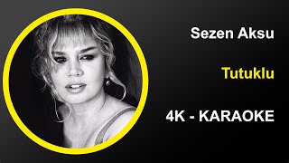 Sezen Aksu  - Tutuklu - Karaoke 4k