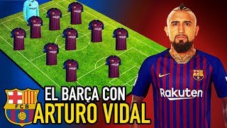 ASÍ SERÁ el BARÇA con ARTURO VIDAL en el ONCE | ¿TITULAR o SUPLENTE para VALVERDE?