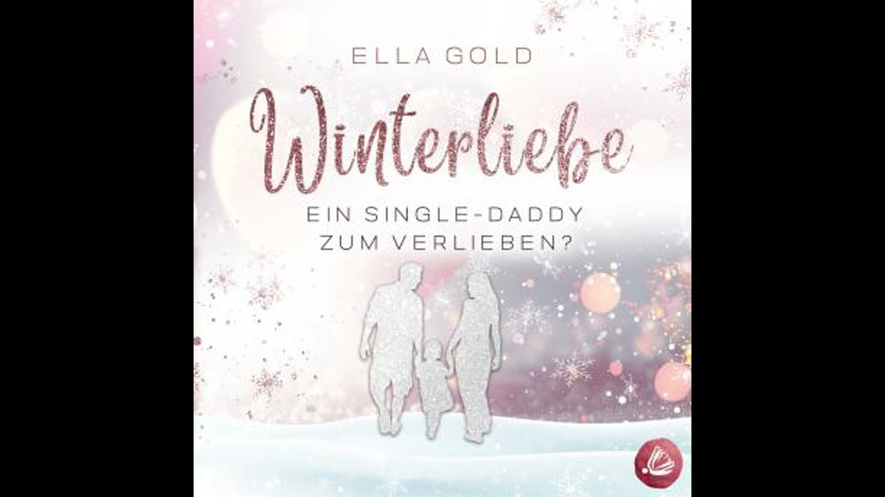Winterliebe - Ein Single-Daddy zum Verlieben? - Ella Gold