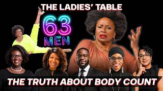 Ladies Table 15: 63 Men - Does Body Count Matter?
