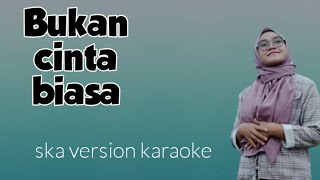 Download Lagu Dhevy geranium - Bukan cinta biasa ska version karaoke with lirik