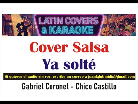 Ya solte Gabriel Coronel y Chico Castillo (Cover Salsa)