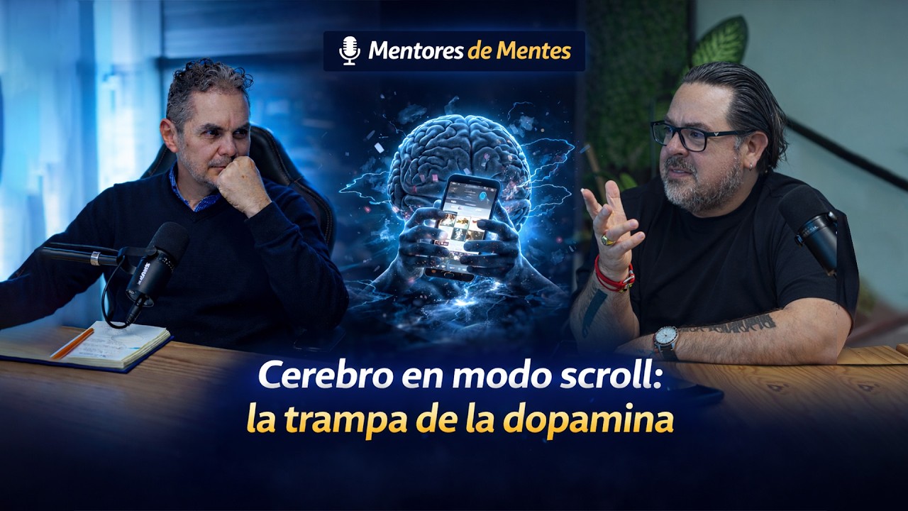 Mentores de Mentes Ep 27.-  Cerebro en modo scroll: la trampa de la dopamina