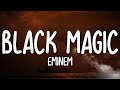 Eminem - Black Magic (Lyrics) Ft. Skylar Grey