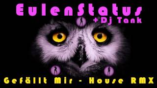 Eulenstatus & Dj Tank - Gefällt mir (House RMX) Resimi