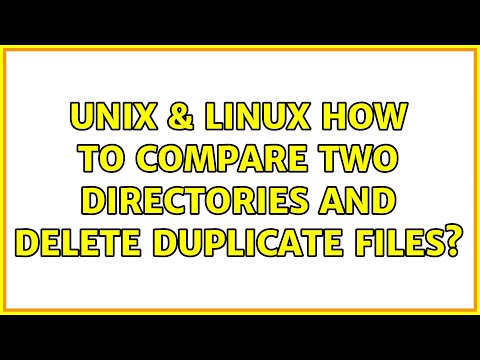 Unix & Linux: How to compare two directories and delete duplicate files? (7 Solutions!!)
