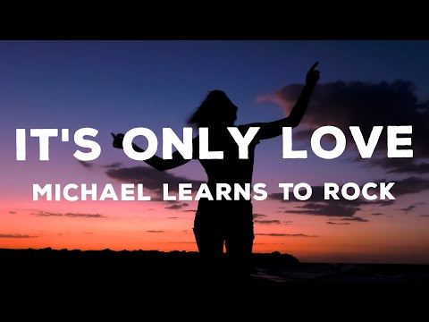 Michael Learns To Rock - It's Only Love