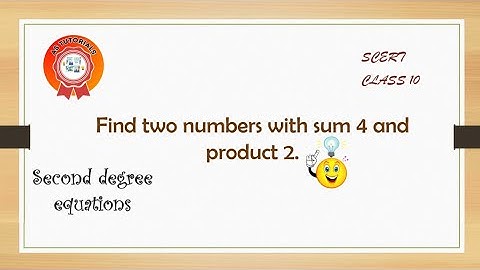 Find two numbers with sum 4 and product 2.|| SCERT Mathematics Class 10|| Second Degree Equations