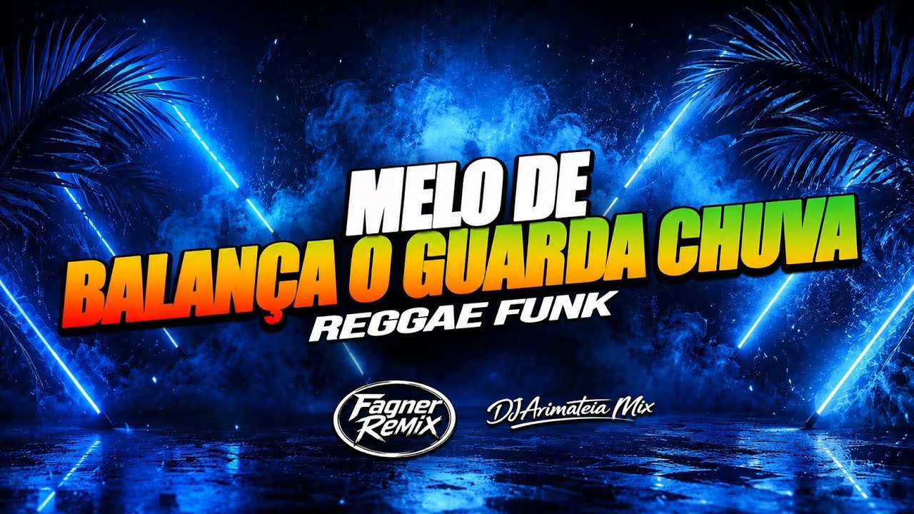 MELÔ DE BALANÇA O GUARDA CHUVA ● REGGAE FUNK