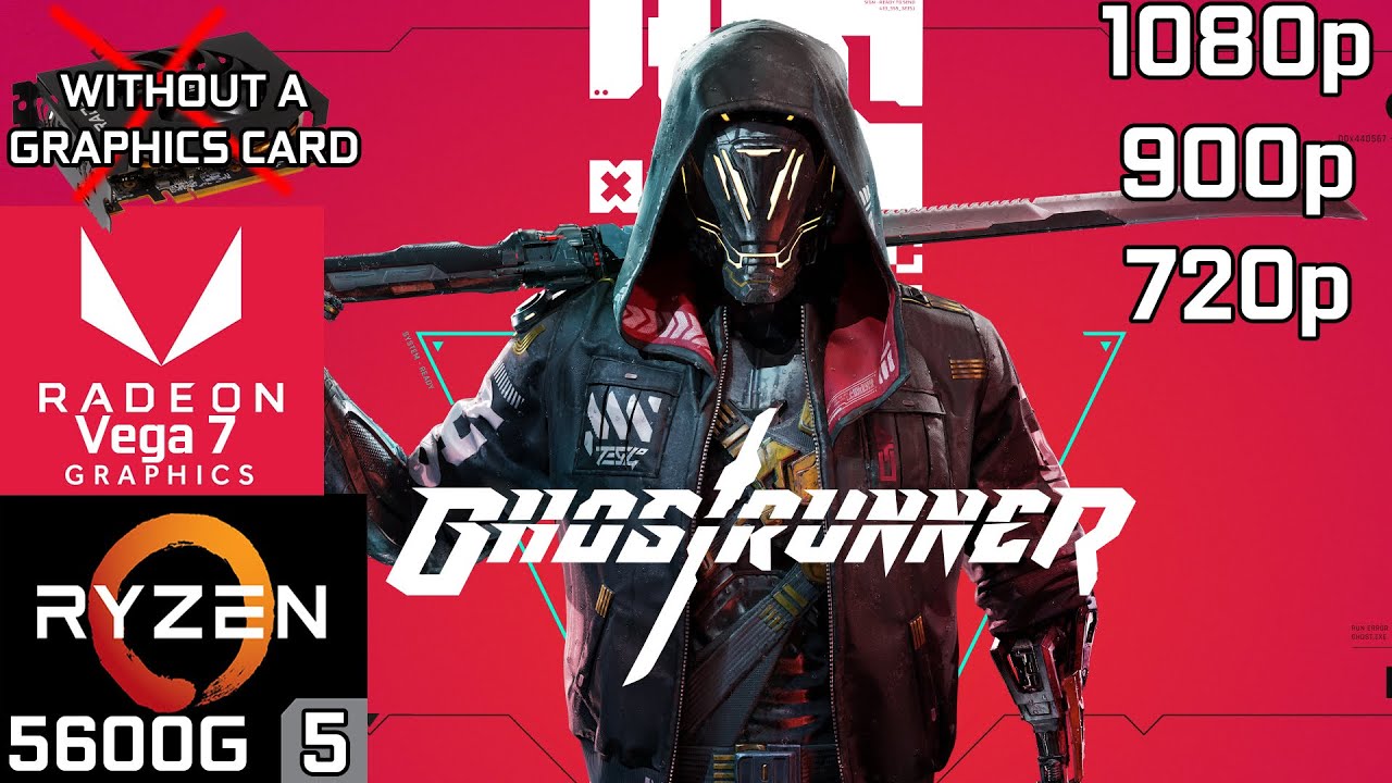 Ghostrunner - Ryzen 5 5600G Vega 7 & 16GB RAM