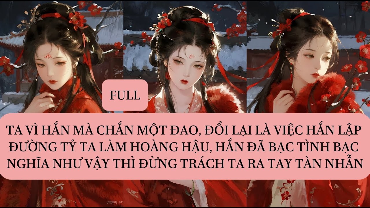 TA VÌ HẮN MÀ CHẮN MỘT ĐAO, ĐỔI LẠI LÀ VIỆC HẮN LẬP ĐƯỜNG TỶ TA LÀM HOÀNG HẬU, HẮN ĐÃ BẠC TÌNH BẠC...