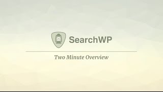 SearchWP Two Minute Overview
