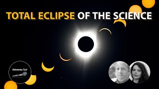 Celebrity Astronomy Cast Ep. 715: Total Eclipse of the Science: Experiments During the Eclipse Profile