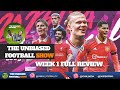 The unbiased football show | Premier league Game week 1 full review | Biased officials and more