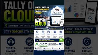 Traffic, Rain & Office Delays? Switch to Tally On Cloud Today.. AANYA TECHSOFT LLP 🤙 9811393975