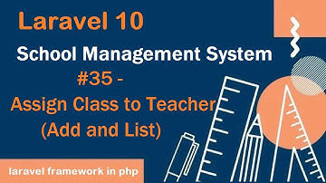 #35- Assign Class to Teacher (Add and List) in Laravel 10 | School Management System in Laravel 10
