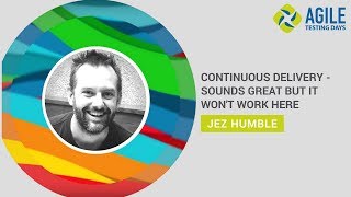 Continuous Delivery: Sounds Great But It Won't Work Here - Jez Humble
