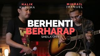 Sheila on 7 - Berhenti Berharap (Cover) | Halik Kusuma feat UEL