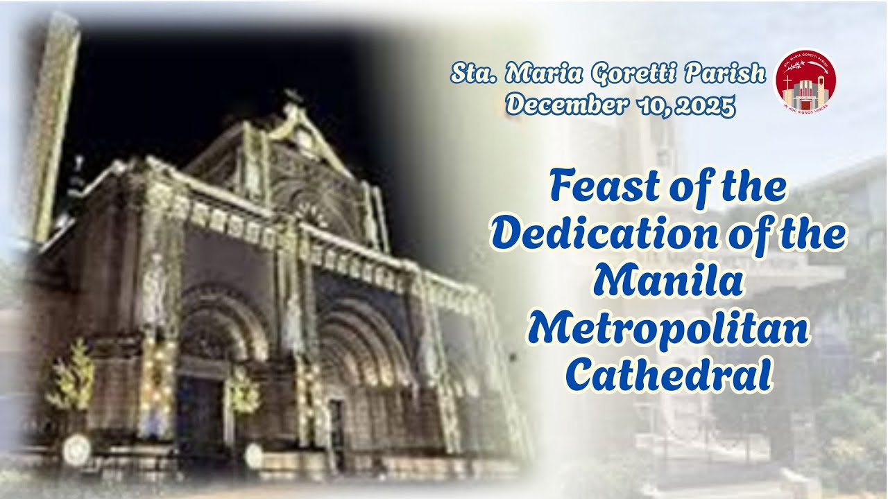 December 10, 2025 / Feast of the Dedication of the Manila Metropolitan Cathedral