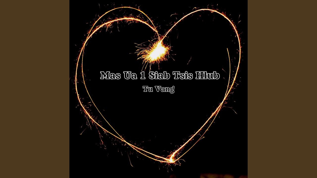 Mas Ua 1 Siab Tsis Hlub